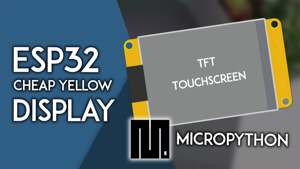 ESP32 Cheap Yellow Display (CYD) Guide: MicroPython Setup & Project ...